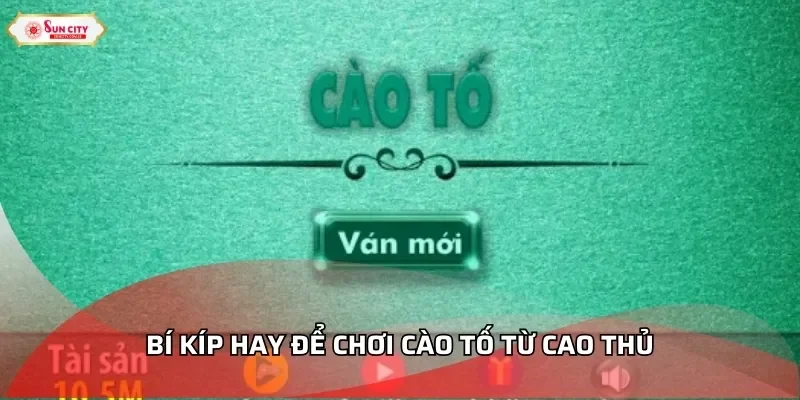 Bí kíp hay để chơi cào tố từ cao thủ