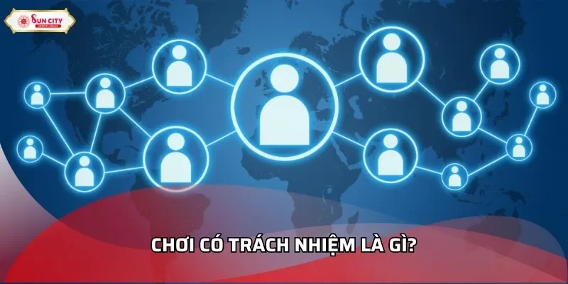 Chơi có trách nhiệm là gì?